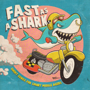 V.A. Fast As A Shark (Short Songs For Smart Middle Agers)