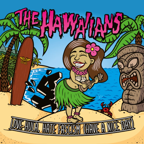 The Hawaiians - Love Hula, Hate Fascism (Have A Nice Day)