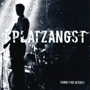 Platzangst - Songs For Heroes
