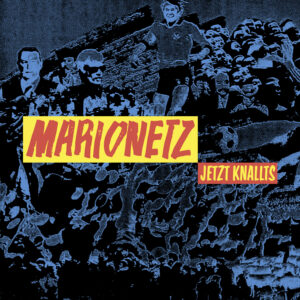 Marionetz – Jetzt Knallts